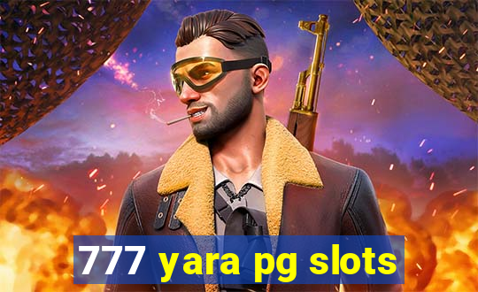 777 yara pg slots